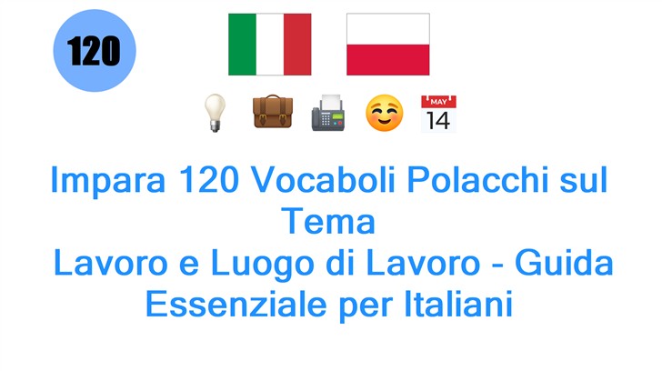 Impara 120 Vocaboli Polacchi sul Tema: Lavoro e Luogo di Lavoro - Guida Essenziale per Italiani